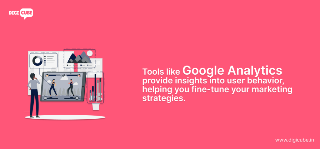 Tools like Google Analytics provide insights into user behavior, helping you fine-tune your marketing strategies.